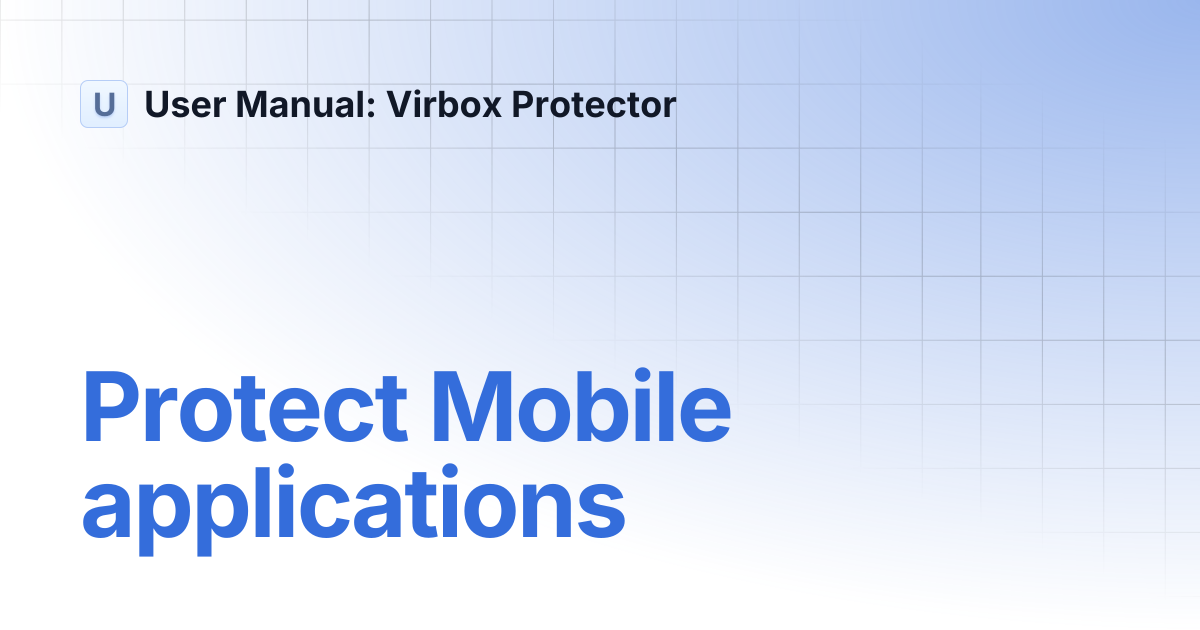 Protect Mobile applications | User Manual: Virbox Protector