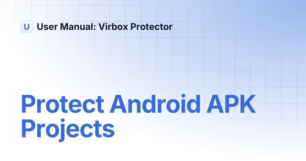 Protect Android APK Projects | User Manual: Virbox Protector