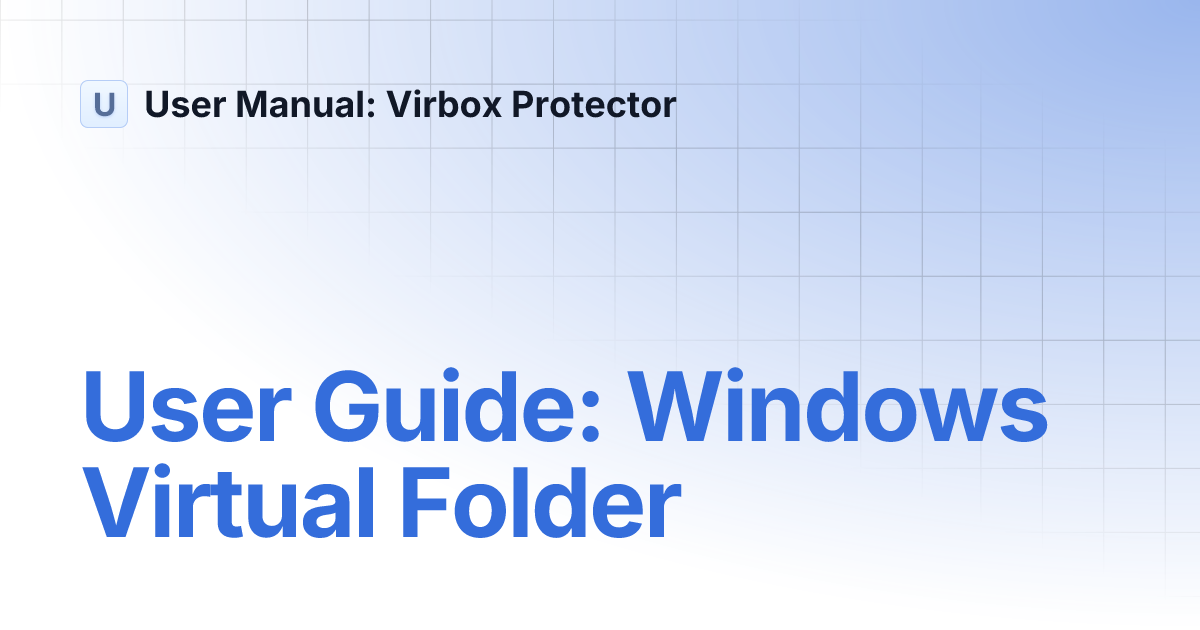 User Guide: Windows Virtual Folder | User Manual: Virbox Protector